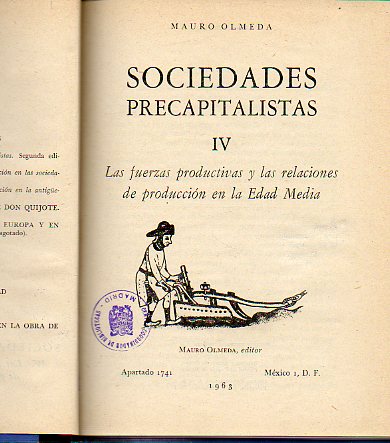 SOCIEDADES PRECAPITALISTAS. IV. Las fuerzas productivas y las relaciones de produccin en la Edad Media. 1 ed.