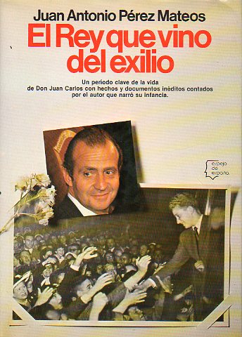 EL REY QUE VINO DEL EXILIO. 1 ed.