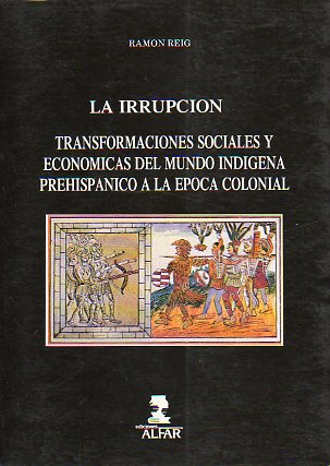 LA IRRUPCIN. TRANSFORMACIONES SOCIALES Y ECONMICAS DEL MUNDO INDGENA PREHISPNICO A LA POCA COLONIAL. AZTECAS E INCAS.