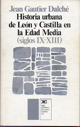 HISTORIA URBANA DE LEN Y CASTILLA EN LA EDAD MEDIA (SIGLOS IX-XIII).