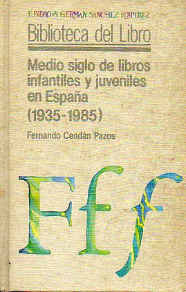 MEDIO SIGLO DE LIBROS INFANTILES Y JUVENILES EN ESPAA (1935-1985).