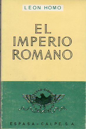 EL IMPERIO ROMANO. EL GOBIERNO DEL MUNDO. LA DEFENSA DEL MUNDO. LA EXPLOTACIN DEL MUNDO. 4 ed.