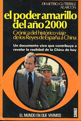 EL PODER AMARILLO DEL AO 2000. CRNICA DEL HISTRICO VIAJE DE LOS REYES A CHINA.