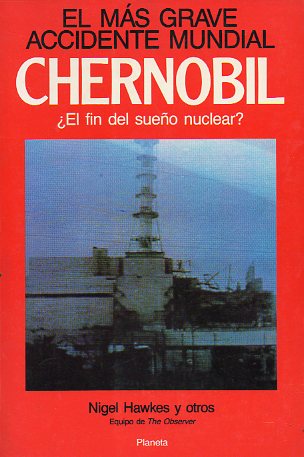 EL MS GRAVE ACCIDENTE MUNDIAL: CHERNOBIL. EL FIN DEL SUEO NUCLEAR?
