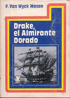 DRAKE, EL ALMIRANTE DORADO.