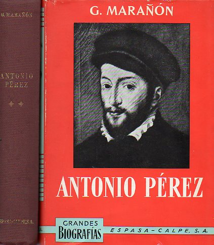 ANTONIO PREZ. EL HOMBRE, EL DRAMA, LA POCA. 2 vols. Vol. I. 8 ed. Vol. II. 7 ed.