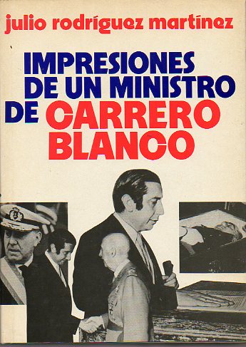 IMPRESIONES DE UN MINISTRO DE CARRERO BLANCO. 3 ed.