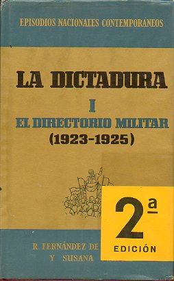 EPISODIOS NACIONALES CONTEMPORNEOS. Vol. 6. LA DICTADURA. I. EL DIRECTORIO MILITAR (1923-1925). 2 ed.