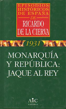 EPISODIOS HISTRICOS DE ESPAA. 2. MONARQUA Y REPBLICA: JAQUE AL REY.