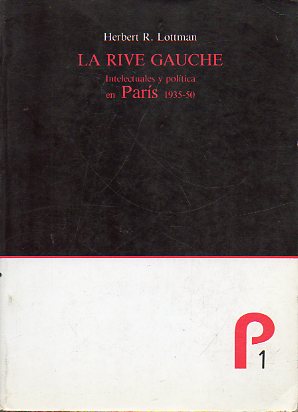 LA RIVE GAUCHE. Intelectuales y poltica en Pars, 1935-1950.