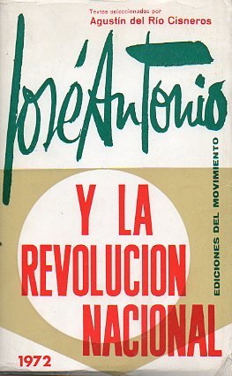 JOS ANTONIO Y LA REVOLUCIN NACIONAL. Textos seleccionados y ordenados por... 6 ed.