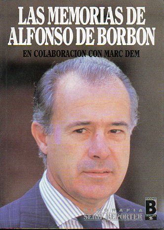 LAS MEMORIAS DE ALFONSO DE BORBN. En colaboracin con...