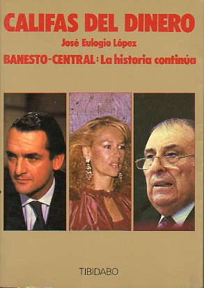 CALIFAS DEL DINERO. BANESTO-CENTRAL: LA HISTORIA CONTINA.