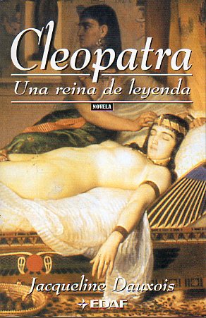 CLEOPATRA, UNA REINA DE LEYENDA. Novela.