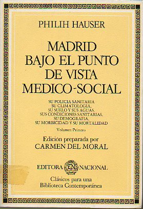 MADRID BAJO EL PUNTO DE VISTA MDICO-SOCIAL.  Su polica sanitaria, su climatologa, su suelo y sus aguas, sus condicioines sanitarias, su demografa,