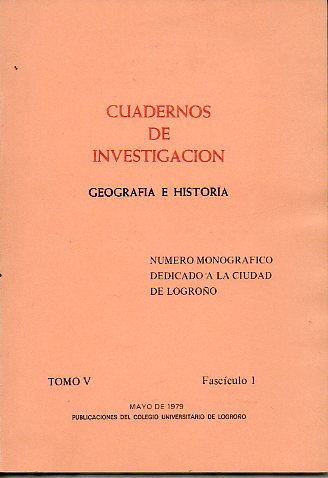 CUADERNOS DE INVESTIGACIN. Geografa e Historia. Tomo V. Fascculo 1. Nmero monogrfico dedicado a la ciudad de Logroo.