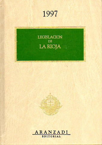 LEGISLACIN DE LAS COMUNIDADES AUTNOMAS. LEGISLACIN DE LA RIOJA 1997.