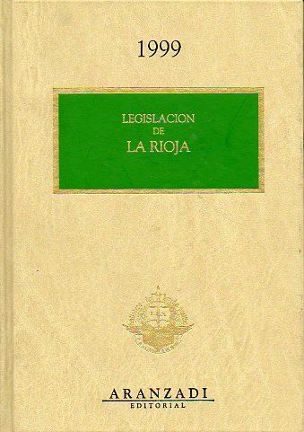 LEGISLACIN DE LAS COMUNIDADES AUTNOMAS. LEGISLACIN DE LA RIOJA 1999.