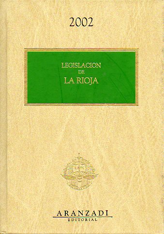 LEGISLACIN DE LAS COMUNIDADES AUTNOMAS. LEGISLACIN DE LA RIOJA 2002.