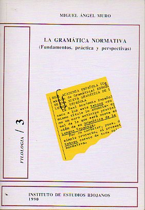 LA GRAMTICA NORMATIVA. Fundamentos, prctica y perspectivas.