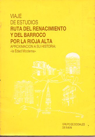 VIAJE DE ESTUDIOS. Ruta del Renacimiento y del Barroco por la Rioja Alta. Aproximacin a su historia: la Edad Moderna.