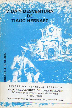 VIDA Y DESVENTURA DE TIAGO HERNNDEZ. 50 aos en el vivir y el sentir de La Rioja (1920-1970). Finalista Premio Alfaguara 1972.