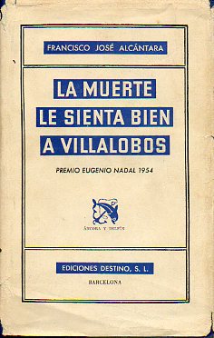 LA MUERTE LE SIENTA BIEN A VILLALOBOS. Premio Eugenio Nadal 1954. 3 ed.