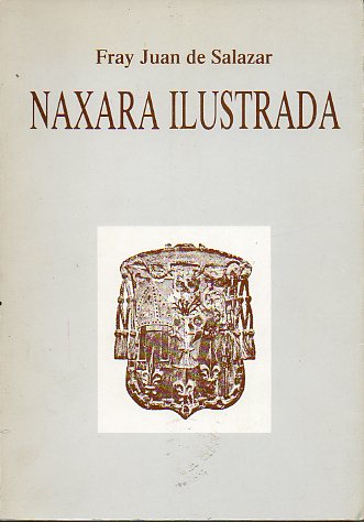 NAXARA ILUSTRADA. Edic. de Saturnino Nalda Bretn del Manuscrito original del siglo XVII que se conserva en el Monasterio de Santa Mara la Real de N