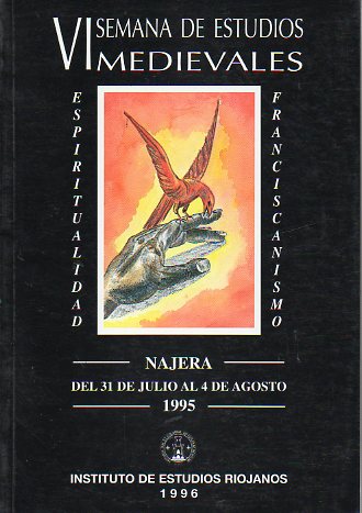 ESPIRITUALISMO Y FRANCISCANISMO. ACTAS DE LA VI SEMANA DE ESTUDIOS MEDIEVALES. Njera,   31 de Julio al 4 de Agosto de 1995.