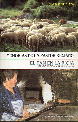 MEMORIAS DE UN PASTOR RIOJANO / EL PAN EN LA RIOJA (ELABORACIN Y TRADICIONES).