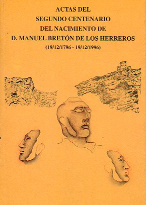 ACTAS EL SEGUNDO CENTENARIO DEL NACIMIENTO DE D. MANUEL BRETN DE LOS HERREROS (19-12-1796 / 19-12-1996).