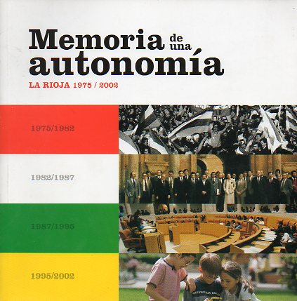 MEMORIA DE UNA AUTONOMA. LA RIOJA, 1975-2002.