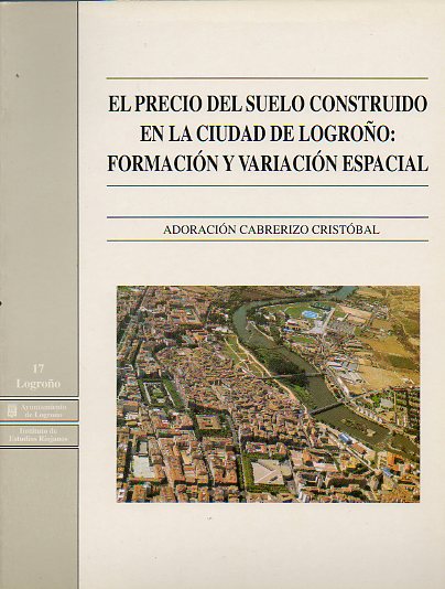EL PRECIO DEL SUELO CONSTRUIDO EN LA CIUDAD DE LOGROO: FORMACIN Y VARIACIN ESPACIAL.