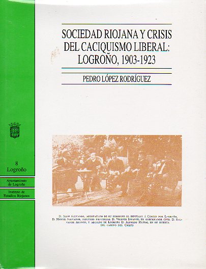 SOCIEDAD RIOJANA Y CRISIS DEL CACIQUISMO LIBERAL: LOGROO, 1903-1923.