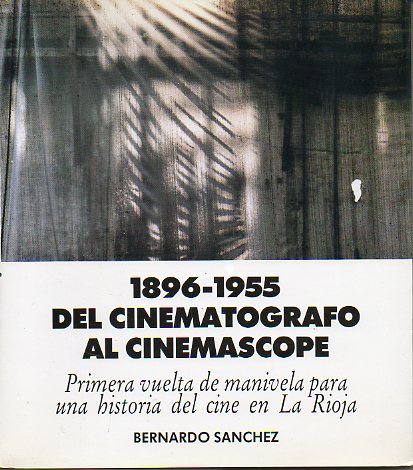 1896-1955. DEL CINEMATGRAFO AL CINEMASCOPE. PRIMERA VUELTA DE MANIVELA PARA UNA HISTORIA DEL CINE EN LA RIOJA.