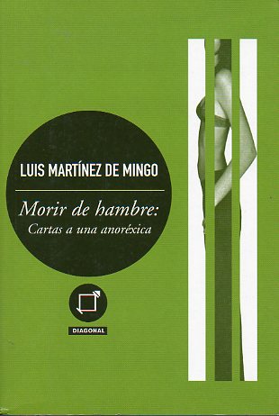 MORIR DE HAMBRE: CARTAS A UNA ANORXICA.