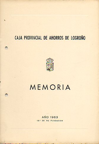 MEMORIA, ESTADOS Y BALANCE CORRESPONDIENTES AL EJERCICIO DE 1963. 13 de su fundacin.