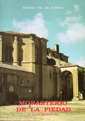MONASTERIO DE LA PIEDAD ( CASALARREINA). A TRAVS DE LAS FUENTES ESCRITAS DE SU ARCHIVO. Monografa Histrica.