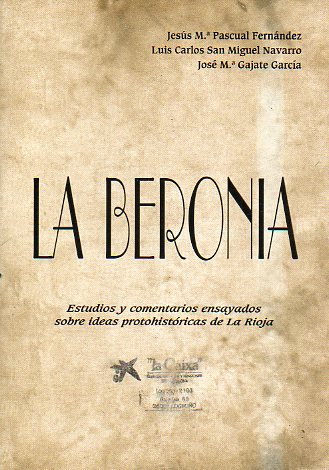 LA BERONIA. Estudios y comentarios ensayados sobre ideas protohistricas de La Rioja.