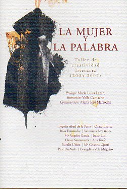 LA MUJER Y LA PALABRA. TALLER DE CREATIVIDAD LITERARIA (2004-2007).