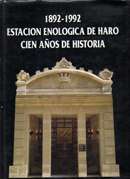 ESTACIN ENOLGICA DE HARO, CIEN AOS DE HISTORIA ( A892-1992).