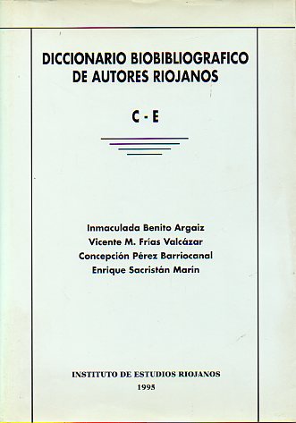 DICCIONARIO BIOBIBLIOGRFICO DE AUTORES RIOJANOS. Tomo II. C-E.