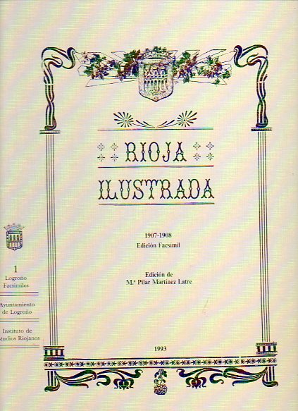 RIOJA ILUSTRADA. 1907-1908. 2 vols. Edicin facsmil, a cargo de...
