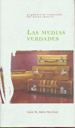 LAS MEDIAS VERDADES. XX Premio de Narracin De Buena Fuente.
