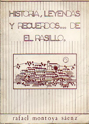 HISTORIA, LEYENDAS Y RECUERDOS... DE EL RASILLO. Dedicado por el autor.