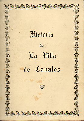 HISTORIA DE LA VILLA DE CANALES. Escrita en el ao de 1657 por D... Facsmil de la editada en Buenos Aires por D. Gernimo Martnez-Ariznavarreta en 1