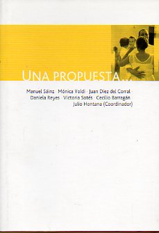 UNA PROPUESTA... Textos de Manuel Sinz, Mnica Yoldi, Juan Dez del Corral, Daniela Reyes, Victoria Sots, Cecilio Barragn.