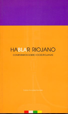 HABLAR RIOJANO. Comentarios sobre voces riojanas.