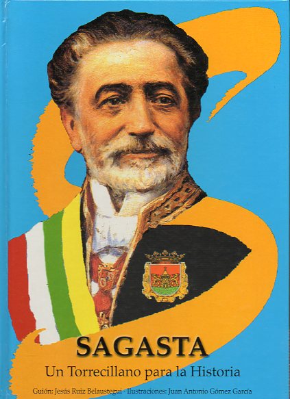 SAGASTA. UN TORRECILLANO PARA LA HISTORIA. Comic homenaje en el Primer Centenario de la muerte de Sagasta.