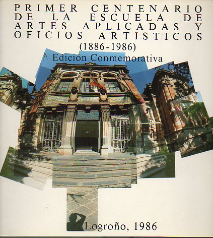 PRIMER CENTENARIO DE LA ESCUELA DE ARTES PLSTICAS Y OFICIOS ARTSTICOS (1886-1986).